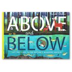 Above and Below Lift the Flaps to See Nature's Wonders Unfold