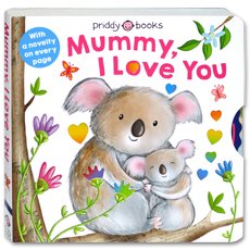 Priddy Books Mommy, I Love You With A Novelty On Every Page