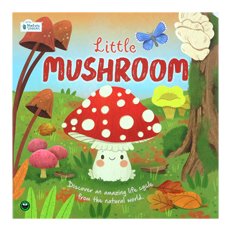 Little Mushroom Stoybook (Discover an Amazing Life Cycle from the Natural World)