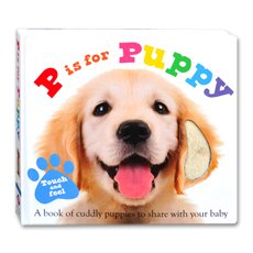 P is For Puppy Touch and Feel Board Book - (A Book of Cuddly Puppies to Share With Your Baby)